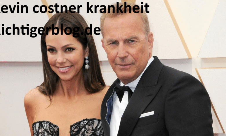 Kevin Costner Krankheit